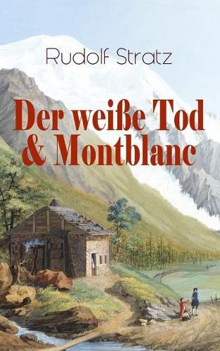 Der weisse Tod & Montblanc: Zwei fesselnde Bergromane