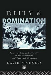 Cover image for Deity and Domination: Images of God and the State in the Nineteenth and Twentieth Centuries