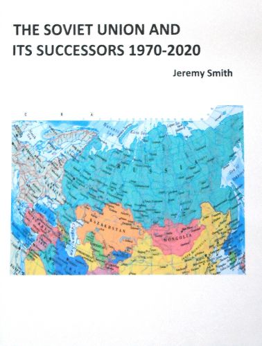 The Soviet Union and Its Successors 1970-2020