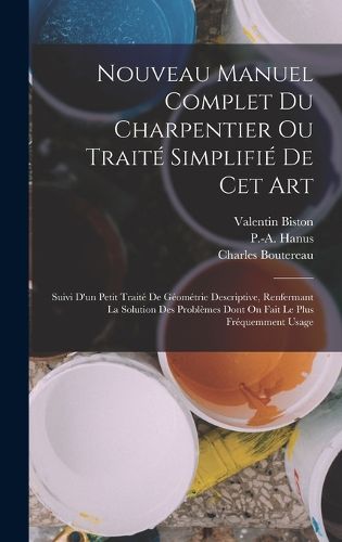 Cover image for Nouveau Manuel Complet Du Charpentier Ou Traite Simplifie De Cet Art