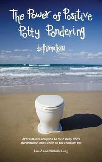 Cover image for The Power Of Positive Potty Pondering: Bathirmations