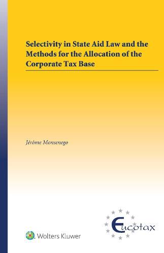 Cover image for Selectivity in State Aid Law and the Methods for the Allocation of the Corporate Tax Base