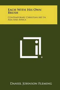 Cover image for Each with His Own Brush: Contemporary Christian Art in Asia and Africa