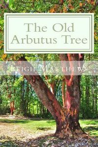 Cover image for The Old Arbutus Tree