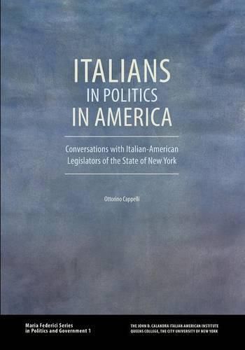 Cover image for Italians in Politics in America: Conversations with Italian-American Legislators of the State of New York