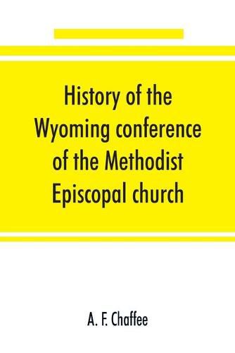 History of the Wyoming conference of the Methodist Episcopal church