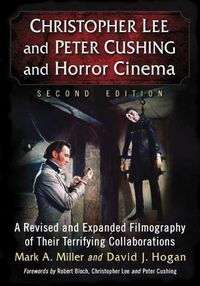 Cover image for Christopher Lee and Peter Cushing and Horror Cinema: A Revised and Expanded Filmography of Their Terrifying Collaborations