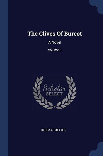 Cover image for The Clives of Burcot: A Novel; Volume 3
