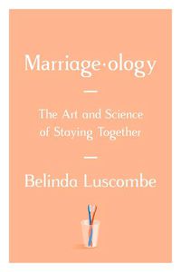 Cover image for Marriageology: The Art and Science of Staying Together