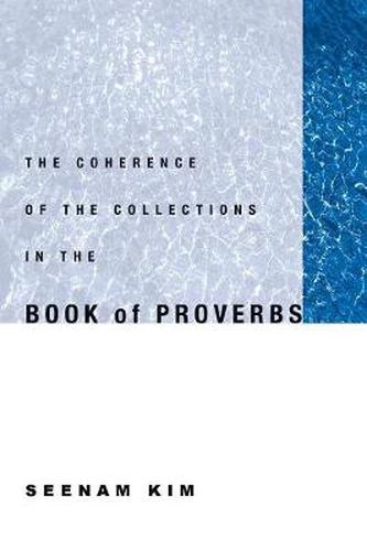 Cover image for The Coherence of the Collections in the Book of Proverbs