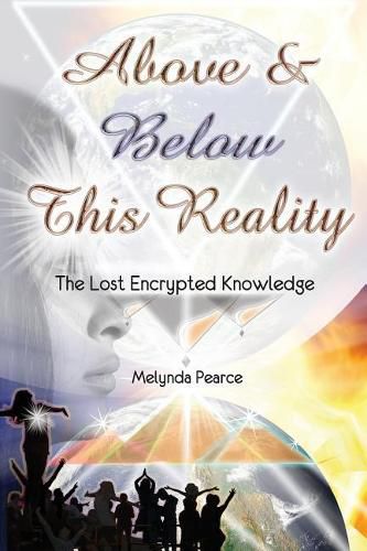 Cover image for Above and Below This Reality: The Lost Encrypted Knowledge