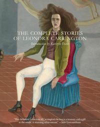 Cover image for The Complete Stories of Leonora Carrington