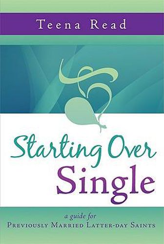 Cover image for Starting Over Single: A Guide for Previously Married Latter-Day Saints