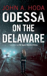 Cover image for Odessa on the Delaware: Introducing FBI Agent Marsha O'Shea