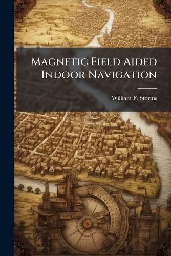 Cover image for Magnetic Field Aided Indoor Navigation