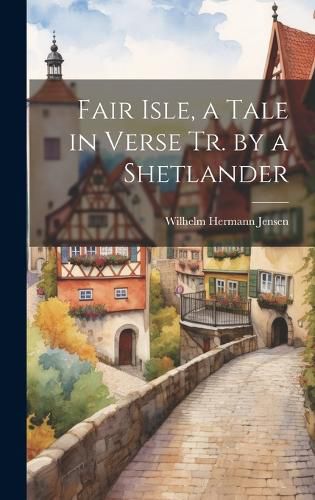 Cover image for Fair Isle, a Tale in Verse Tr. by a Shetlander