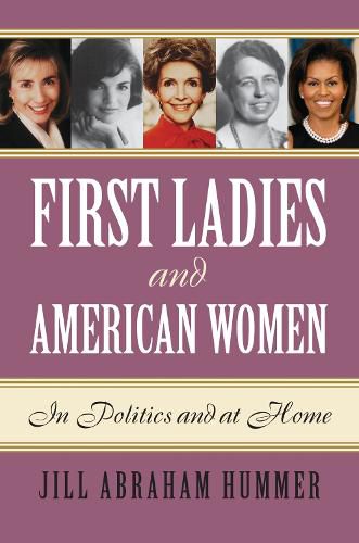 Cover image for First Ladies and American Women: In Politics and at Home