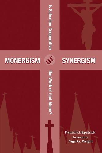 Cover image for Monergism or Synergism: Is Salvation Cooperative or the Work of God Alone?