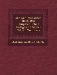 Cover image for Ber Den Menschen Nach Den Haupts Chlichen Anlagen in Seiner Natur, Volume 2