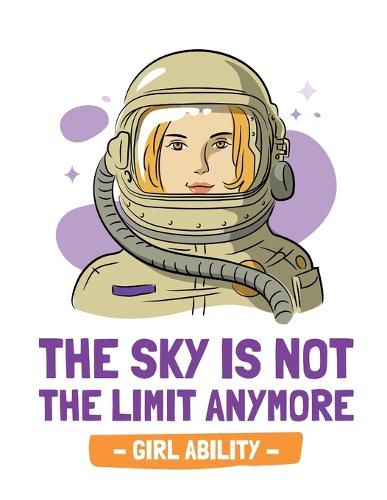 Cover image for The Sky Is Not The Limit Anymore Girl Ability: Time Management Journal Agenda Daily Goal Setting Weekly Daily Student Academic Planning Daily Planner Growth Tracker Workbook