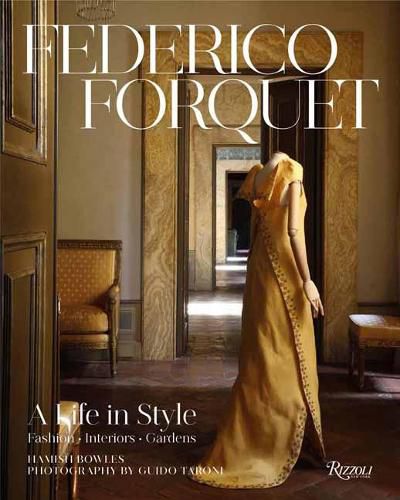 Cover image for Frederico Forquet: A Life in Style: Fashion ? Interiors ? Gardens