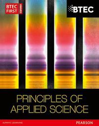 Cover image for BTEC First in Applied Science: Principles of Applied Science Student Book