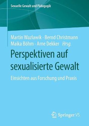 Cover image for Perspektiven Auf Sexualisierte Gewalt: Einsichten Aus Forschung Und Praxis