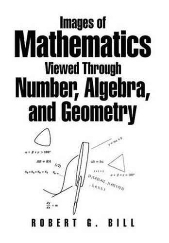 Images of Mathematics Viewed Through Number, Algebra, and Geometry