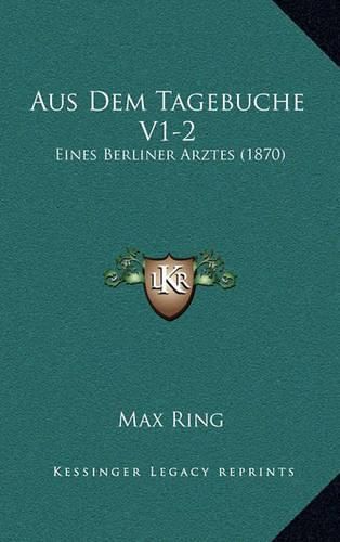 Aus Dem Tagebuche V1-2: Eines Berliner Arztes (1870)