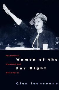 Cover image for Women of the Far Right: Mothers' Movement and World War II
