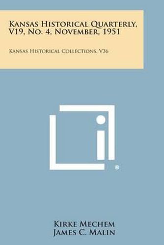 Cover image for Kansas Historical Quarterly, V19, No. 4, November, 1951: Kansas Historical Collections, V36