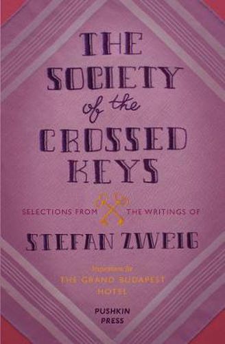 The Society of the Crossed Keys: Selections from the Writings of Stefan Zweig, Inspirations for The Grand Budapest Hotel
