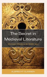 Cover image for The Secret in Medieval Literature: Alternative Worlds in the Middle Ages