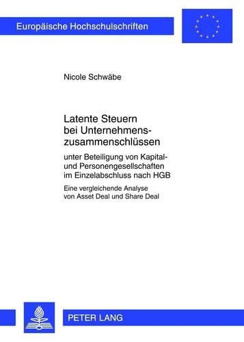 Cover image for Latente Steuern Bei Unternehmenszusammenschluessen: Unter Beteiligung Von Kapital- Und Personengesellschaften Im Einzelabschluss Nach Hgb- Eine Vergleichende Analyse Von Asset Deal Und Share Deal