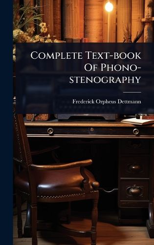 Cover image for Complete Text-book Of Phono-stenography