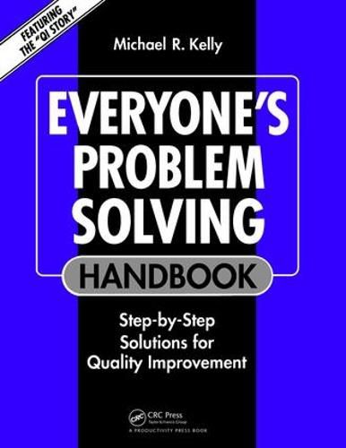 Everyone's Problem Solving Handbook: Step-by-Step Solutions for Quality Improvement