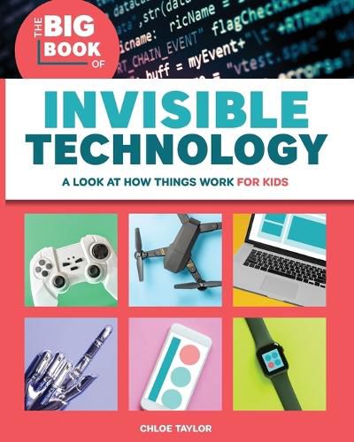 The Big Book of Invisible Technology: A Look at How Things Work for Kids
