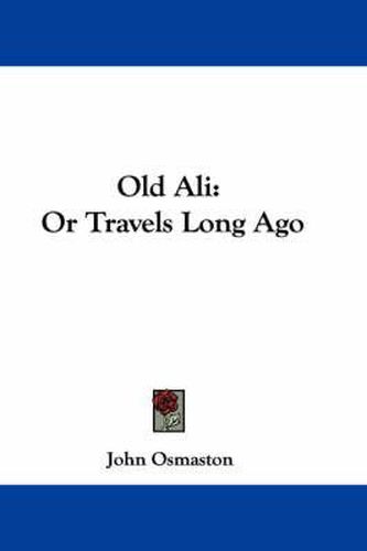 Cover image for Old Ali: Or Travels Long Ago