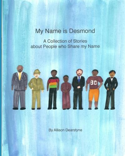 My Name is Desmond: A Collection of Stories about People who Share my Name