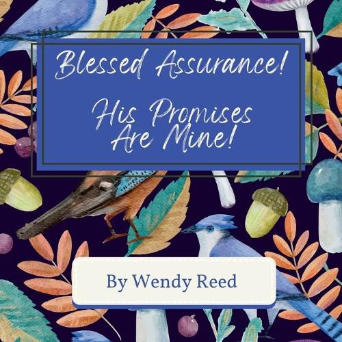 Blessed Assurance! His Promises Are Mine!