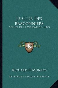 Cover image for Le Club Des Braconniers: Scenes de La Vie Joyeuse (1887)