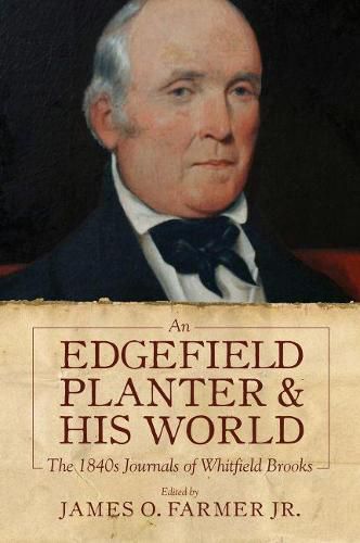 Cover image for An Edgefield Planter and His World: The 1840s Journals of Whitfield Brooks