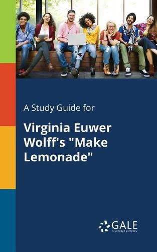 Cover image for A Study Guide for Virginia Euwer Wolff's Make Lemonade