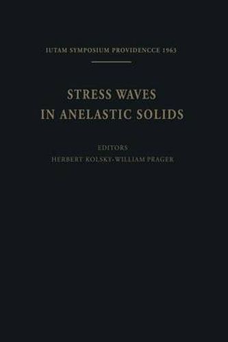 Stress Waves in Anelastic Solids: Symposium Held at Brown University, Providence, R. I., April 3-5, 1963