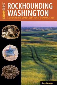 Cover image for Rockhounding Washington: A Guide to the State's Best Sites