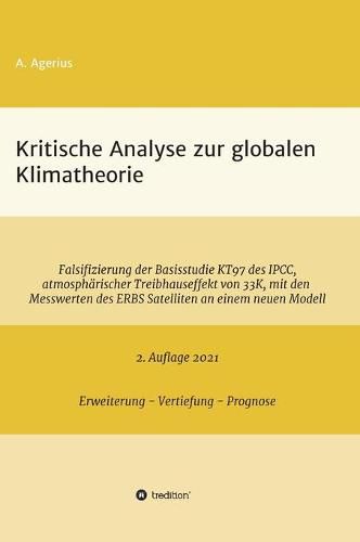 Cover image for Kritische Analyse zur globalen Klimatheorie: Falsifizierung der Basisstudie KT97 des IPCC, atmospharischer Treibhauseffekt von 33 K, mit den Messwerten des ERBS Satelliten an einem neuen Modell