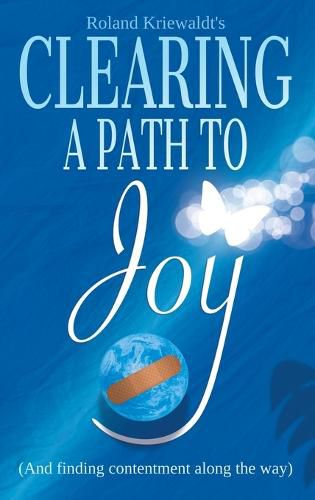 Cover image for Clearing a Path to Joy: (And finding contentment along the way)