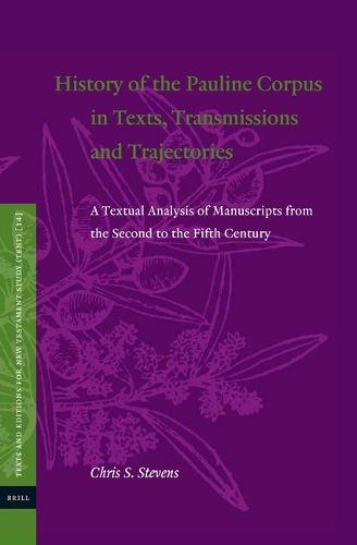 Cover image for History of the Pauline Corpus in Texts, Transmissions and Trajectories: A Textual Analysis of Manuscripts from the Second to the Fifth Century