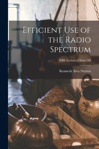 Cover image for Efficient Use of the Radio Spectrum; NBS Technical Note 158