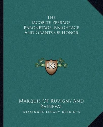 The Jacobite Peerage, Baronetage, Knightage and Grants of Honor